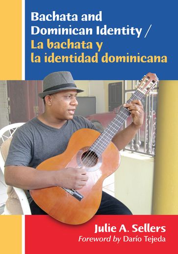 Bachata and Dominican Identity / La bachata y la identidad dominicana - Julie A. Sellers