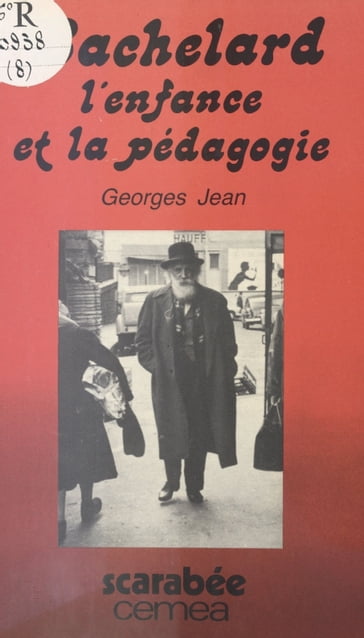 Bachelard : L'Enfance et la pédagogie - Georges Jean