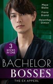 Bachelor Bosses: The Ex Appeal: The Boss s Nine-Month Negotiation (One Night With Consequences) / A Tangled Affair / Reunion with Benefits