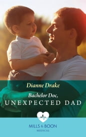 Bachelor Doc, Unexpected Dad (Mills & Boon Medical)