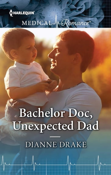 Bachelor Doc, Unexpected Dad - Dianne Drake