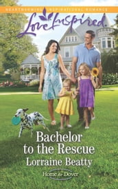 Bachelor To The Rescue (Mills & Boon Love Inspired) (Home to Dover, Book 5)