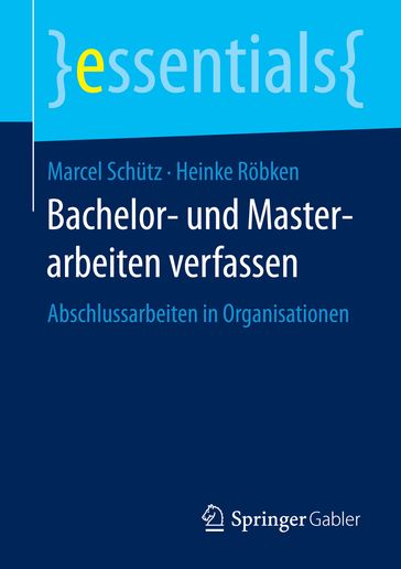 Bachelor- und Masterarbeiten verfassen - Marcel Schutz - Heinke Robken
