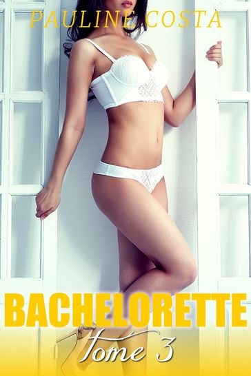 Bachelorette - TOME 3 - Pauline Costa
