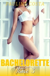 Bachelorette - TOME 3