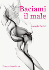 Baciami il male