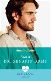 Back In Dr Xenakis  Arms (Hot Greek Docs, Book 3) (Mills & Boon Medical)