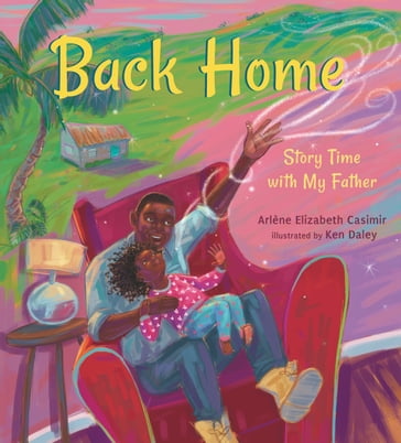Back Home: Story Time with My Father - Arlène Elizabeth Casimir