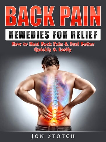 Back Pain Remedies for Relief - Jon Stotch
