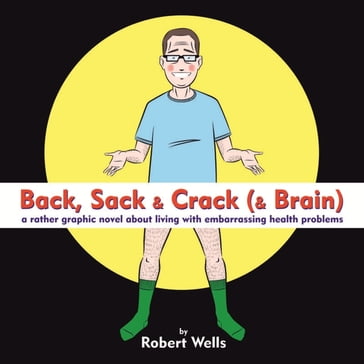 Back, Sack & Crack (& Brain) - Robert Wells