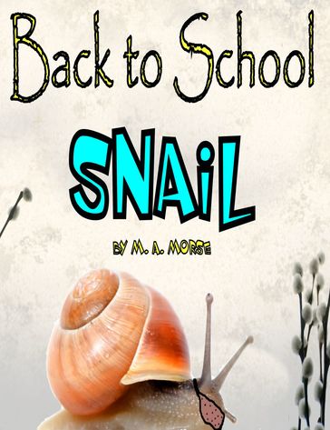 Back To School Snail - M.A. Morse