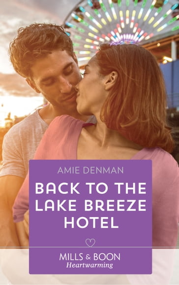 Back To The Lake Breeze Hotel (Mills & Boon Heartwarming) (Starlight Point Stories, Book 5) - Amie Denman