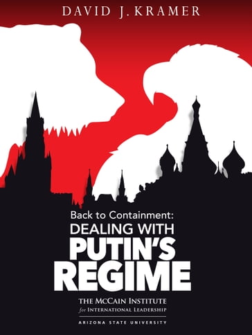Back to Containment: Dealing with Putin's Regime - David J. Kramer