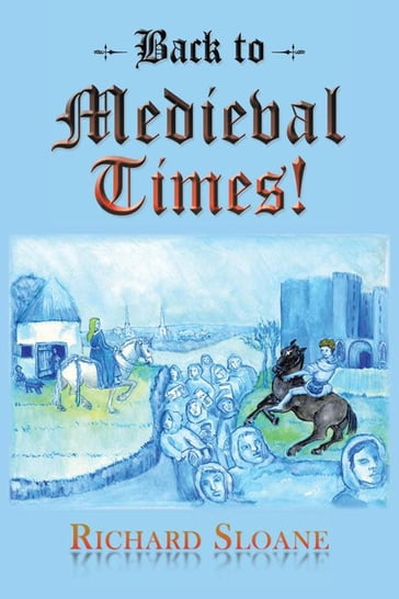 Back to Medieval Times! - Richard Sloane