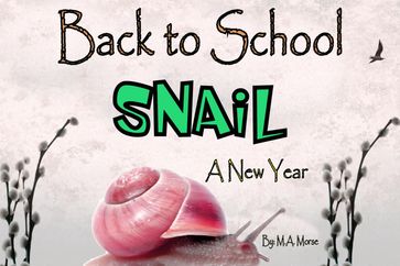 Back to School Snail - A New Year - M.A. Morse