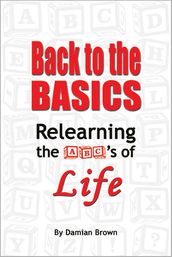 Back to the Basics: Relearning the ABC s of Life