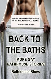 Back to the Baths: More Gay Bathhouse Stories