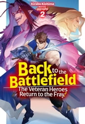 Back to the Battlefield: The Veteran Heroes Return to the Fray! Volume 2