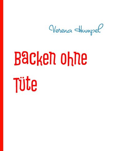 Backen ohne Tüte - Verena Humpel