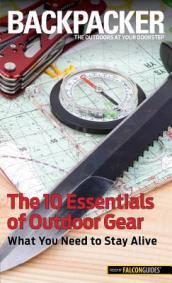 Backpacker Magazine s The 10 Essentials of Outdoor Gear