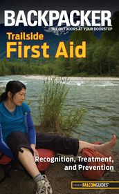 Backpacker magazine s Trailside First Aid