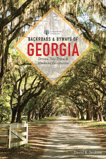 Backroads & Byways of Georgia (First Edition) (Backroads & Byways) - David B. Jenkins