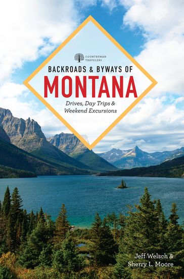 Backroads & Byways of Montana: Drives, Day Trips & Weekend Excursions (2nd Edition) (Backroads & Byways) - Jeff Welsch - Sherry L. Moore