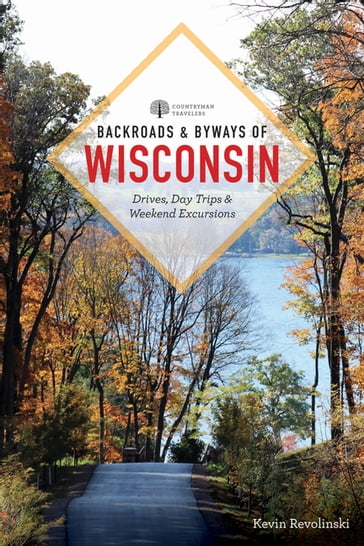 Backroads & Byways of Wisconsin (Second) - Kevin Revolinski