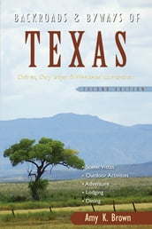 Backroads & Byways of Texas: Drives, Day Trips & Weekend Excursions (Second Edition)