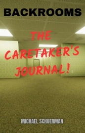 Backrooms The Caretaker s Journal