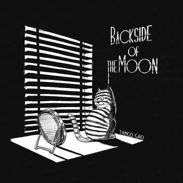 Backside of the Moon - Tango Gao