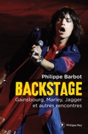 Backstage - Gainsbourg, Marley, Jagger et autres rencontres