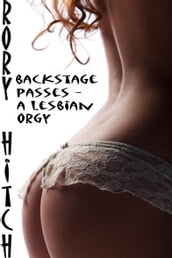 Backstage Passes: A Lesbian Orgy