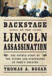 Backstage at the Lincoln Assassination