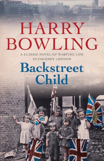 Backstreet Child - Harry Bowling