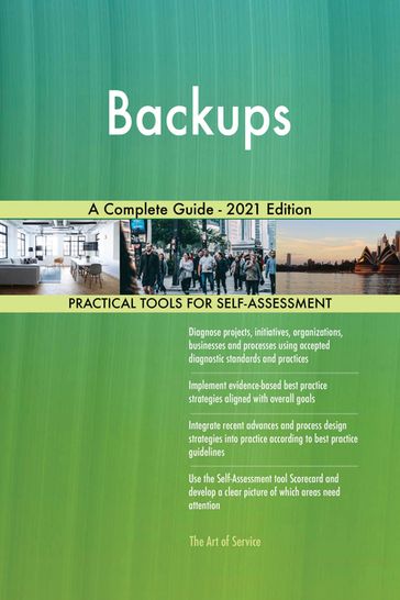 Backups A Complete Guide - 2021 Edition - Gerardus Blokdyk