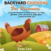 Backyard Chickens For Beginners