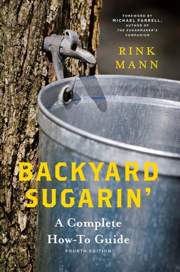 Backyard Sugarin': A Complete How-To Guide (4th Edition) (Countryman Know How) - Rink Mann