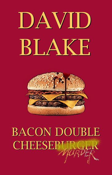 Bacon Double Cheesemurder - David Blake