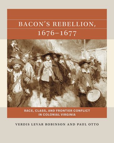 Bacon's Rebellion, 1676-1677 - Verdis LeVar Robinson - Paul Otto