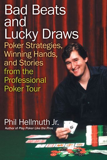 Bad Beats and Lucky Draws - Jr. Phil Hellmuth