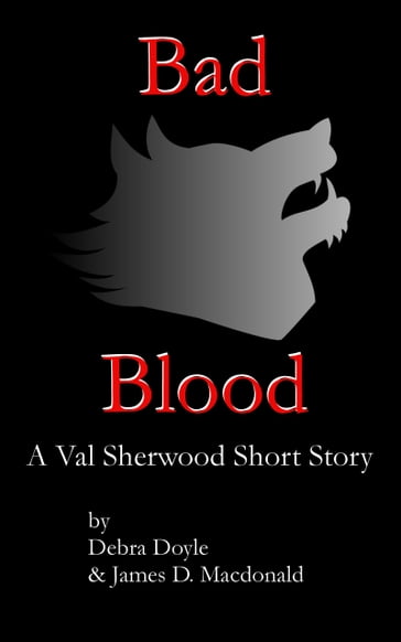 Bad Blood: A short story - Debra Doyle - James D. Macdonald