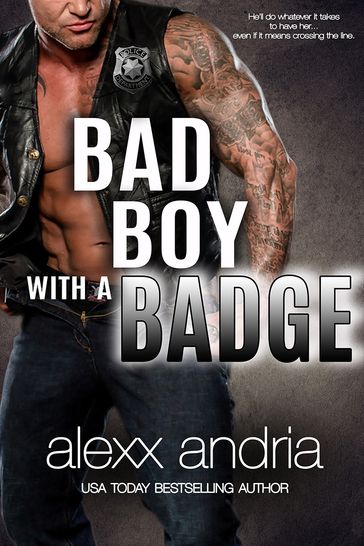 Bad Boy With A Badge - Alexx Andria