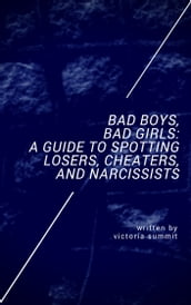 Bad Boys, Bad Girls: A Teen Guide to Cheaters and Liars