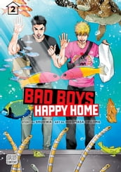 Bad Boys, Happy Home, Vol. 2 (Yaoi Manga)