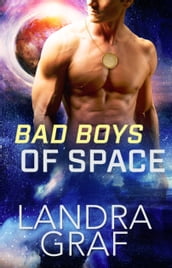 Bad Boys of Space: A Box Set