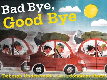 Bad Bye, Good Bye - Deborah Underwood