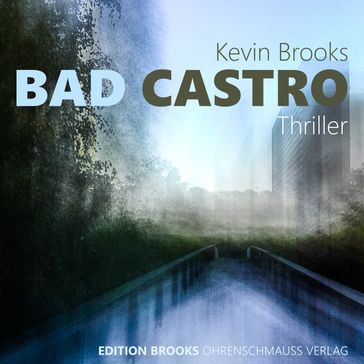 Bad Castro - Kevin Brooks - Stefan Senf