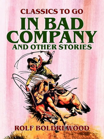 In Bad Company, and other stories - Rolf Boldrewood