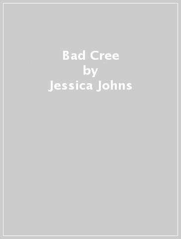 Bad Cree - Jessica Johns